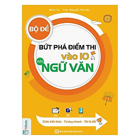 Bộ Đề Bứt Phá Điểm Thi Vào 10 Môn Ngữ Văn(Tặng Kèm Bookmark PL)