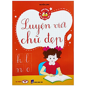 Hành Trang Cho Bé Vào Lớp 1 - Luyện Viết Chứ Đẹp