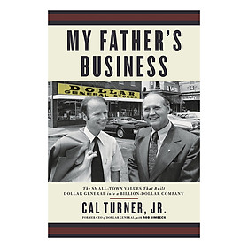 [Download Sách] My Father'S Business: The Small-Town Values That Built Dollar General Into A Billion-Dollar Company