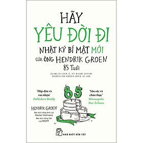 Sách Hãy yêu đời đi – Nhật ký bí mật mới của ông Hendrik Groen, 85 tuổi