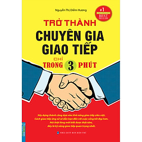 Trở Thành Chuyên Gia Giao Tiếp Chỉ Trong 3 Phút