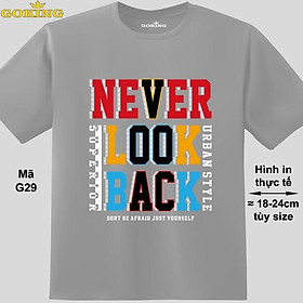 NEVER LOOK BACK, mã G29. Áo thun nam nữ in chữ siêu đẹp. Áo phông thoát nhiệt Goking hàng hiệu - Xám nhạt - XXL Khoảng 82-92kg