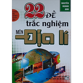 22 Đề Trắc Nghiệm Môn Địa Lí