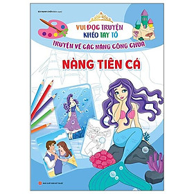 Vui Đọc Truyện Khéo Tay Tô - Truyện Về Các Nàng Công Chúa: Nàng Tiên Cá