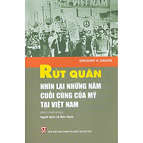 [Download Sách] Rút Quân - Nhìn Lại Những Năm Cuối Cùng Của Mỹ Tại Việt Nam (Sách Tham Khảo) - Tái bản 2021