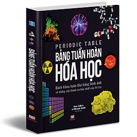 Hình ảnh sách Sách Bảng Tuần Hoàn Hóa Học - Tổng Hợp Kiến Thức Hóa Học - Tập Hợp Đầy Đủ các Nguyên Tố Trong Bảng Tuần Hoàn, Từ Actini Đến Zirconi ( Với hình ảnh đẹp, trình bày dễ hiểu ) - Á Châu Books