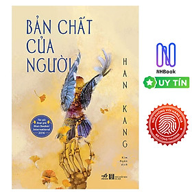 Bản Chất Của Người - Tác giả: Han Kang (Nobel văn chương 2024) - NHBooks - Free Book Care