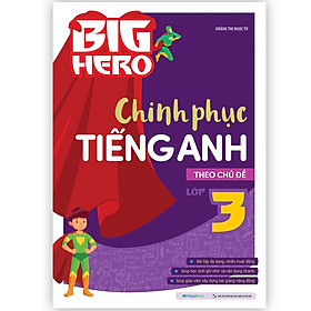 Sách - Big Hero Chinh phục tiếng Anh theo chủ đề lớp 3 ( MG)
