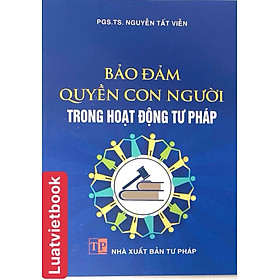 Bảo Đảm Quyền Con Người Trong Hoạt Động Tư Pháp