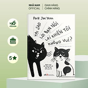 Sách - Tại sao lời bạn nói lại khiến tôi không vui? (Park Jae Yeon) - Nhã Nam Official