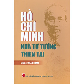 Hồ Chí Minh - Nhà Tư Tưởng Thiên Tài