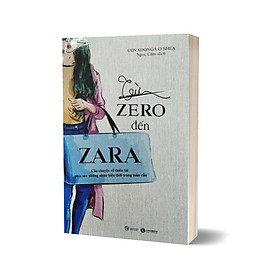 Từ Ze ro Đến Z r a - Câu Chuyện Về Thiên Tài Phía Sau Những Nhãn Hiệu Thời Trang Toàn Cầu