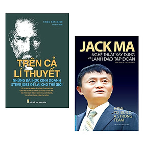 Combo Thuật Lãnh Đạo Đỉnh Cao: Jack Ma - Nghệ Thuật Xây Dựng Và Lãnh Đạo Tập Đoàn + Trên Cả Lí Thuyết - Những Bài Học Kinh Doanh Steve Jobs Để Lại Cho Thế Giới (Bộ 2 cuốn sách Kinh tế hay nhất mọi thời đại - Tặng kèm bookmark Happy Life)