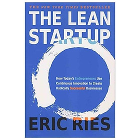 The Lean Startup : How Today 's Entrepreneurs Use Continuous Innovation to Create Radically Successful Businesses (Paperback)