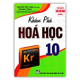 Khám Phá Hóa Học 10 (Dùng Chung Cho Các Bộ SGK Hiện Hành) - An An