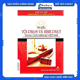 [Download Sách] Tìm Hiểu Tội Phạm Và Hình Phạt Trong Luật Hình Sự Việt Nam 