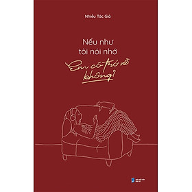 Nếu Như Tôi Nói Nhớ, Em Có Trở Về Không? - Tặng Kèm Bookmark (Số Lượng Có Hạn)