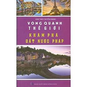 Vòng Quanh Thế Giới – Khám Phá Đất Nước Pháp