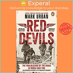 Sách - Red Devils The Trailblazers of the Parachute Regiment in World War Two by Mark Urban (UK edition, Paperback)