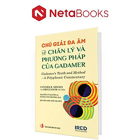Chú Giải Đa Âm Về Chân Lý Và Phương Pháp Của Gadamer (Bìa Cứng)