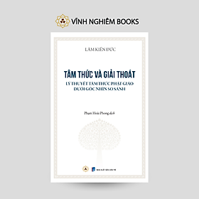 Sách - - Tâm Thức Và Giải Thoát - Lý thuyết tâm thức Phật giáo dưới góc nhìn so sánh - Vĩnh Nghiêm Books
