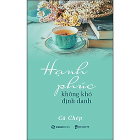 Sách Hạnh Phúc Không Khó Định Danh - Sài Gòn Books - Alphabooks - BẢN QUYỀN