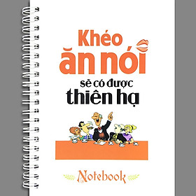 Sổ tay/ notebook: khéo ăn nói sẽ có được thiên hạ