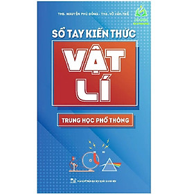 Sách - Sổ Tay Kiến Thức Vật Lí Trung Học Phổ Thông (ML)