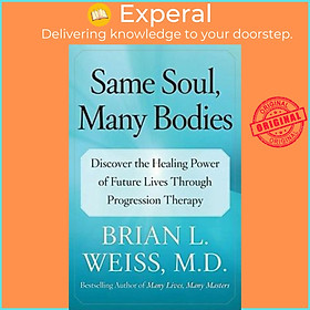 Ảnh bìa Sách - Same Soul, Many Bodies : Discover the Healing Power of Future Lives by M D Brian L Weiss (US edition, paperback)