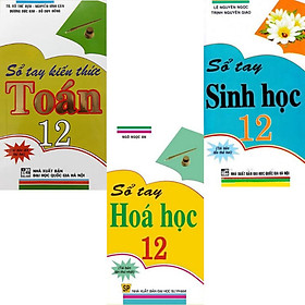 Combo Sổ Tay Toán + Hóa Học + Sinh Học Lớp 12