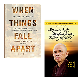 Combo 2 Cuốn Hay Về Nghệ Thuật Sống Hay- Không Diệt Không Sinh Đừng Sợ Hãi+When Things Fall Apart - Khi Mọi Thứ Sụp Đổ - Lời Khuyên Chân Thành Trong Những Thời Điểm Khó Khăn