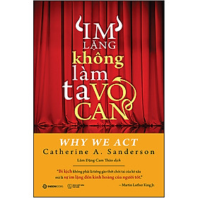 Im Lặng Không Làm Ta Vô Can - Lịch sử sẽ ghi lại rằng bi kịch lớn nhất của giai đoạn chuyển tiếp này không phải là tiếng gào thét chói tai của những kẻ xấu, mà là sự im lặng đến kinh hoàng của những người tốt