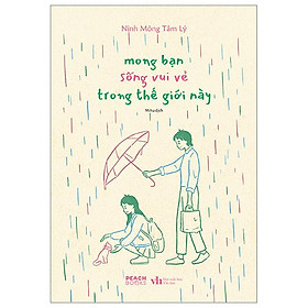 Mong bạn sống vui vẻ trong thế giới này