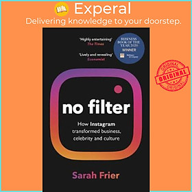 Sách - No Filter : The Inside Story of Instagram - Winner of the FT Business Book by Sarah Frier (UK edition, paperback)