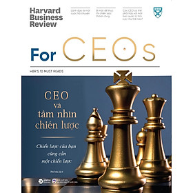 HBR - For CEOS - CEO Và Tầm Nhìn Chiến Lược_AL