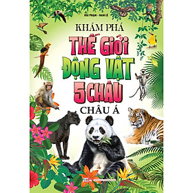 Khám Phá Động Vật 5 Châu - Châu Á