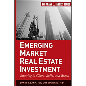 Emerging Market Real Estate Investment: Investing in China India and Brazil