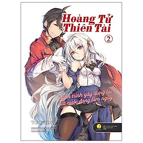 [Download Sách] Hoàng Tử Thiên Tài - Hành Trình Gây Dựng Lại Đất Nước Đang Lâm Nguy - Tập 2