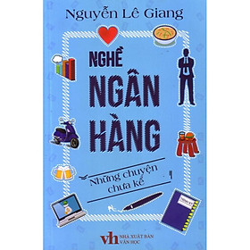 [Download Sách] Nghề ngân hàng - những chuyện chưa kể ( Bìa mềm )