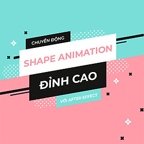 Tick Edu - Chuyển Động Shape Animation Đỉnh Cao Với After Effect