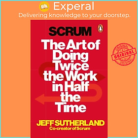 Sách - Scrum : The Art of Doing Twice the Work in Half the Time by Jeff Sutherland,JJ Sutherland (UK edition, paperback)