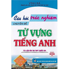 Sách - Câu Hỏi Trắc Nghiệm Chuyên Đề Từ Vựng Tiếng Anh