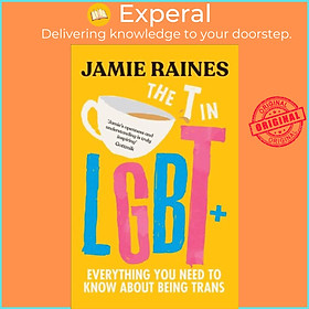 Sách - The T in LGBT - Everything you need to know about being trans by Jamie Raines (UK edition, hardcover)