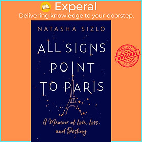Sách - All Signs Point to Paris - A Memoir of Love, Loss and Destiny by Natasha Sizlo (UK edition, paperback)