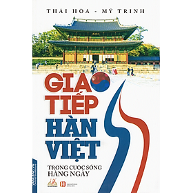 Giao Tiếp Hàn - Việt Trong Cuộc Sống Hàng Ngày