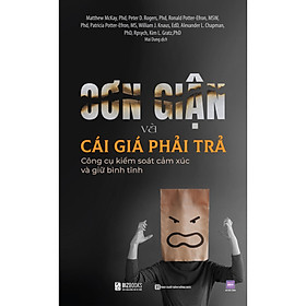 Sách Cơn giận và cái giá phải trả: Công cụ kiểm soát cảm xúc và giữ bình tĩnh
