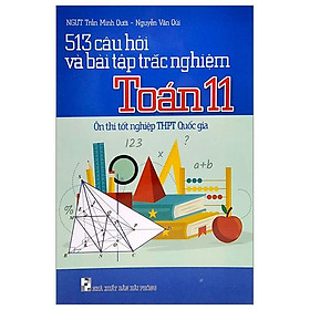 513 Câu Hỏi Và Bài Tập Trắc Nghiệm Toán 11 - Ôn Thi Tốt Nghiệp THPT Quốc Gia