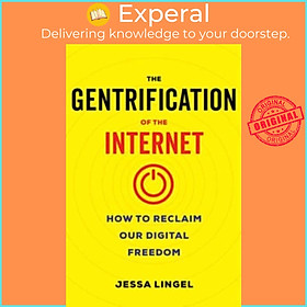 Sách - The Gentrification of the Internet - How to Reclaim Our Digital Freedom by Jessa Lingel (UK edition, paperback)