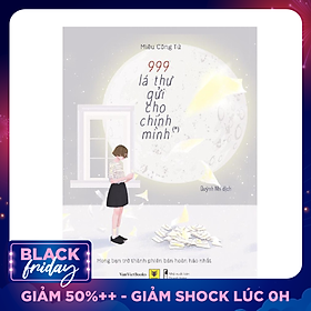 999 Lá Thư Gửi Cho Chính Mình – Mong Bạn Trở Thành Phiên Bản Hoàn Hảo Nhất