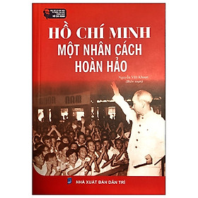 Nơi bán Hồ Chí Minh - Một Nhân Cách Hoàn Hảo - Giá Từ -1đ